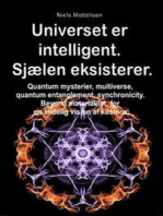 Universet er intelligent. Sjælen eksisterer. Quantum mysterier, multiverse, quantum entanglement, synchronicity. Beyond materialitet, for en åndelig vision af kosmos.