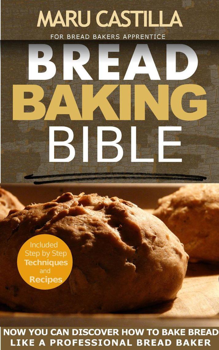 Read Bread Baking Bible Online by Maru Castilla Books Free 30day Trial Scribd