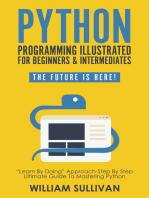 Python Programming Illustrated For Beginners & Intermediates“Learn By Doing” Approach-Step By Step Ultimate Guide To Mastering Python