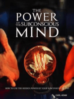 The Power of The Subconscious Mind: How to Use The Hidden Power of Your Subconscious Mind
