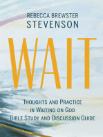 Wait: Thoughts and Practice in Waiting on God Bible Study and Discussion Guide