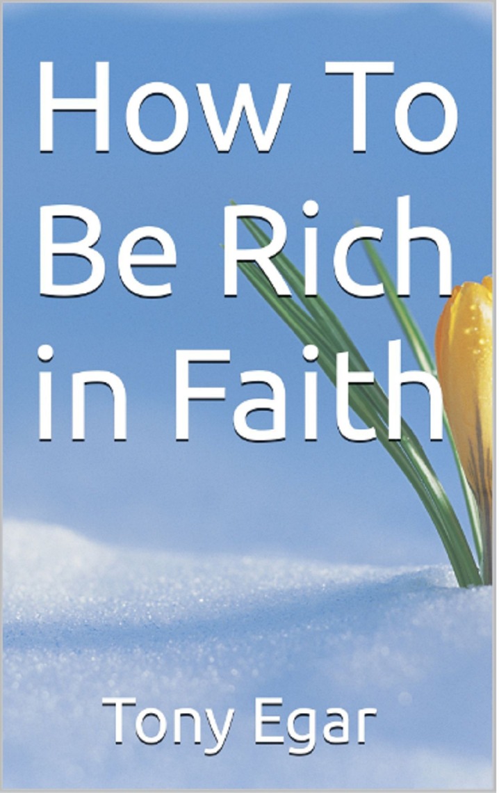 How To Be Rich in Faith by Tony Egar (Ebook) - Read free for 30 days