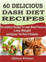 60 DELICIOUS DASH DIET RECIPES: Scrumptious Recipes To Lower Blood Pressure, Lose Weight and Reduce The Risk of Diabetes
