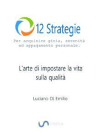 12 Strategie per acquisire gioia, serenità e appagamento personale: L'arte di impostare la vita sulla qualità.