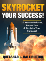 Skyrocket Your Success! 10 Keys to Refocus, Reposition & Reclaim Your Purpose!