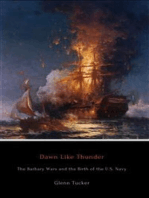 Dawn Like Thunder: The Barbary Wars and the Birth of the U.S. Navy
