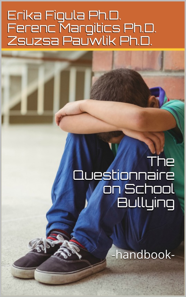 The Questionnaire on School Bullying by Erika Figula, Ferenc Margitics ...