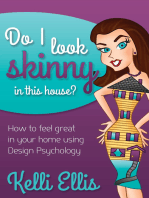 Do I Look Skinny in This House?: How to Feel Great in Your Home Using Design Psychology
