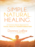 Simple. Natural. Healing.: A Common Sense Approach to Total Health Transformation