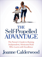 The Self-Propelled Advantage: The Parent's Guide to Raising Independent, Motivated Kids Who Learn with Excellence