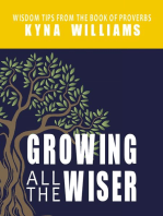 Growing All the Wiser: Wisdom Tips from the Book of Proverbs
