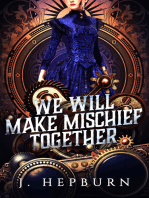 We Will Make Mischief Together