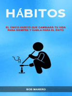 Hábitos: El Único Hábito Que Cambiará Tu Vida Para Siempre Y Habla Para El Éxito