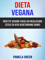 Dieta Vegana: Ricette Vegane Facili Da Realizzare (Stile Di Vita Vegetariano Sano)