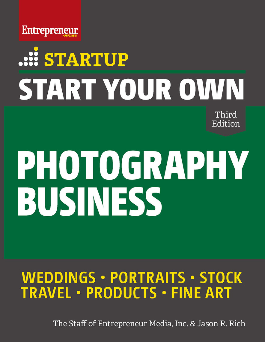 Start Your Own Photography Business by The Staff of Entrepreneur Media ...
