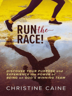 Run the Race!: Discover Your Purpose and Experience the Power of Being on God’s Winning Team