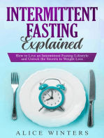 Intermittent Fasting Explained: How to Live an Intermittent Fasting Lifestyle and Unlock the Secrets to Weight Loss.