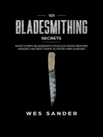 Bladesmithing: 101 Bladesmithing Secrets: What Every Bladesmith Should Know Before Making His Next Knife