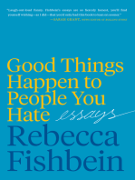 Good Things Happen to People You Hate: Essays