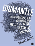 Dismantle: How to Deconstruct Your Mind and Build a Personal Creativity Machine