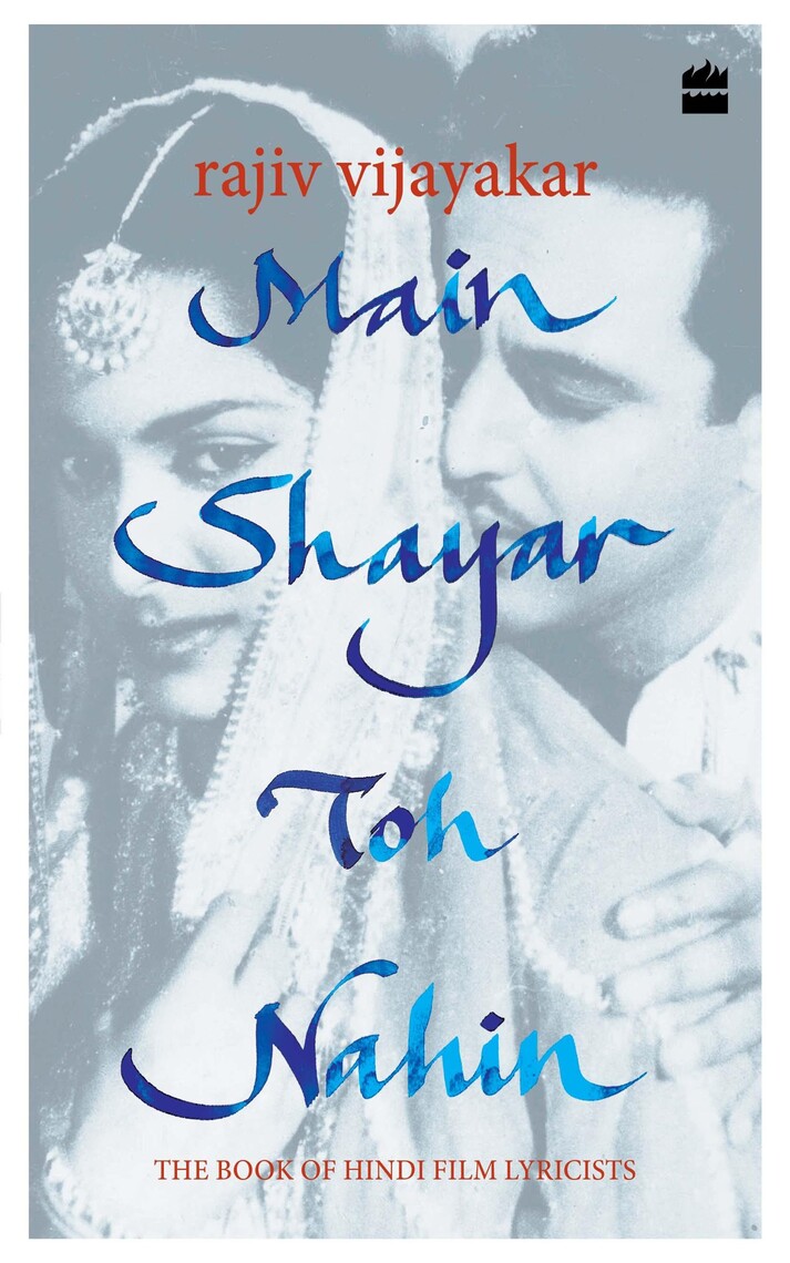 Read Main Shayar Toh Nahin The Book Of Hindi Film Lyricists Online By Rajiv Vijayakar Books scribd