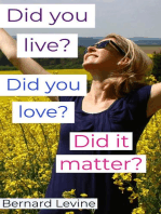 Did You Live? Did You Love? Did It Matter?