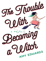 The Trouble with Becoming a Witch: A Novel
