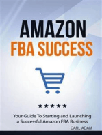 Amazon FBA Success: Your Guide to Starting and Launching A Successful Amazon FBA Business