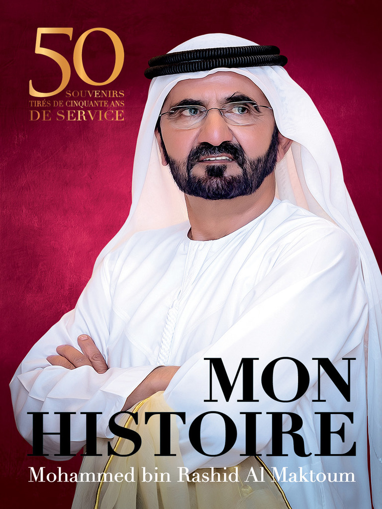 Mon histoire: 50 souvenirs tirés de cinquante ans de service de Mohammed  bin Rashid Al Maktoum (Livre électronique) - Lire gratuitement pendant 30  jours