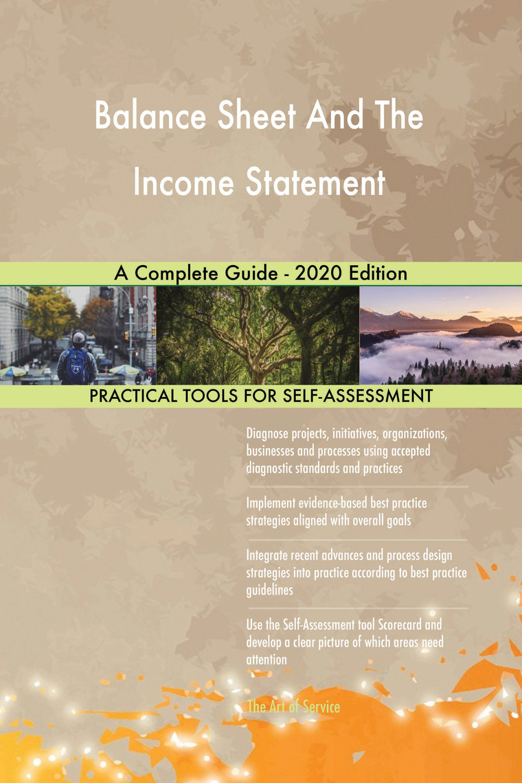 Balance Sheet And The Income Statement A Complete Guide - 2020 Edition ...