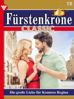 Die große Liebe für Komtess Regina: Fürstenkrone Classic 13 – Adelsroman