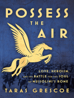 Possess the Air: Love, Heroism, and the Battle for the Soul of Mussolini's Rome