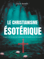 Le christianisme ésotérique: Comprendre la doctrine chrétienne à la lumière de la théosophie (suivi de : Le christianisme théosophique)