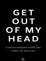 Get Out of My Head: Conversations with the voice of success.