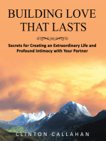 Building Love That Lasts: Secrets for Creating an Extraordinary Life and Profound Intimacy with Your Partner