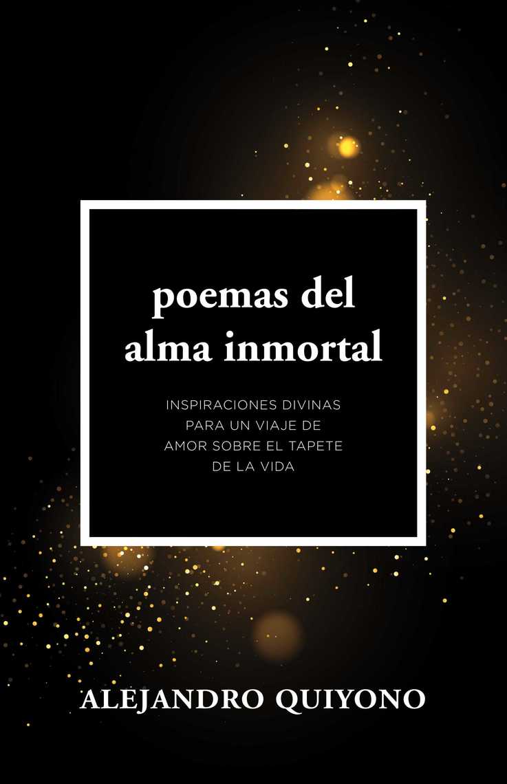 Poemas Del Alma Inmortal by Alejandro Quiyono (Ebook) - Read free for ...