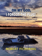 Oh My God, I Forgot the Plug ... And Other Stories From a Misguided Youth