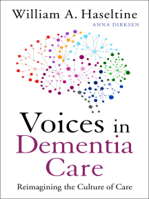 Voices in Dementia Care by William A. Haseltine, Anna Dirksen ...
