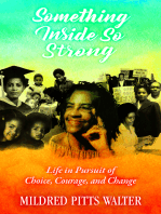 Something Inside So Strong: Life in Pursuit of Choice, Courage, and Change