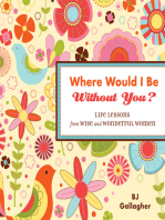 Where Would I Be Without You?: Life Lessons from Wise and Wonderful Women (Friendshp Gift, for Fans of Badass Affirmations, or Good Days Start with Gratitude)