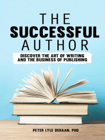 The Successful Author: Discover the Art of Writing and the Business of Publishing: Successful Author, #1
