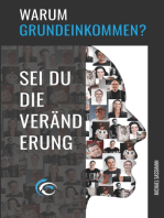 Warum Grundeinkommen?: Sei du die Veränderung