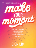 Make Your Moment: The Savvy Woman’s Communication Playbook for Getting the Success You Want: The Savvy Woman’s Communication Playbook for Getting the Success You Want
