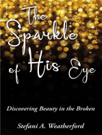The Sparkle of His Eye the: Discovering Beauty in the Broken