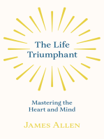 The Life Triumphant - Mastering the Heart and Mind: With an Essay on Self Help By Russel H. Conwell