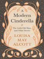A Modern Cinderella: or, The Little Old Shoe, and Other Stories