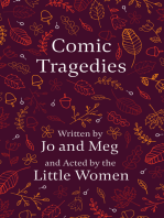 Comic Tragedies: Written by Jo and Meg and Acted by the Little Women