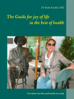 The Guide for joy of life in the best of health: It is never too late and rarely too early