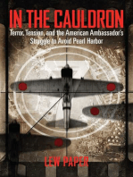 In the Cauldron: Terror, Tension, and the American Ambassador's Struggle to Avoid Pearl Harbor