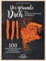 Der gesunde Dreh - Das Spiralschneider-Kochbuch: 100 Gemüsegerichte in weniger als 30 Minuten